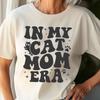 In My Cat Mom Era Shirt, Cat Mom Gift, Cat Lover Gift, Funny Cat T-Shirt