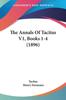 Книга The Annals Of Tacitus V1 Books 1 4 1896 by Tacitus - Paperback