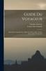 Книга Guide Du Voyageur : Indo-Chine, Canal De Suez, Djibouti Et Harar Indes, Ceylan, Siam, Chine M'eridionale