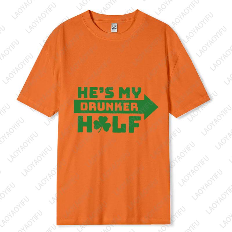 St Patricks Day Matching Unisex Adult Cotton Tshirts Hes My Drunker Half Oneck Printed Tops Couple Outfit Man Woman Clothes