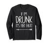 If Drunk Her Fault Cute Funny Best Friend Long Sleeve I'm It's T-Shirt
