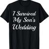 I Survived My Son's Wedding Funny Groom Mom Dad Parents Joke T-Shirt
