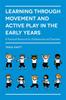 Книга Learning Through Movement and Active Play In the Early Years : A Practical Resource for Professionals and Teachers