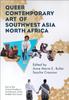The Queer Contemporary Art of Southwest Asia North Africa Book