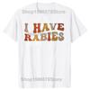 I Have Rabies Funny Unhinged Meme Vintage Unisex T-Shirt 100% Cotton Casual Streetwear Hipster Loose Tee Shirts Tops Gift