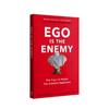 Ego Is The Enemy: The Fight To Tr Our Greatest Opponent