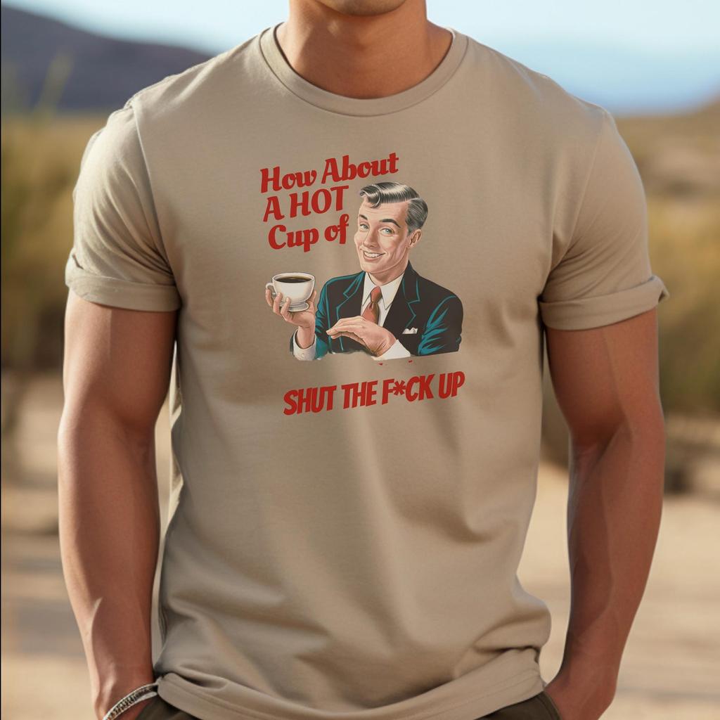 Sarcastic Graphic T-Shirt: Shut the F*ck Up - Funny Adult Tee