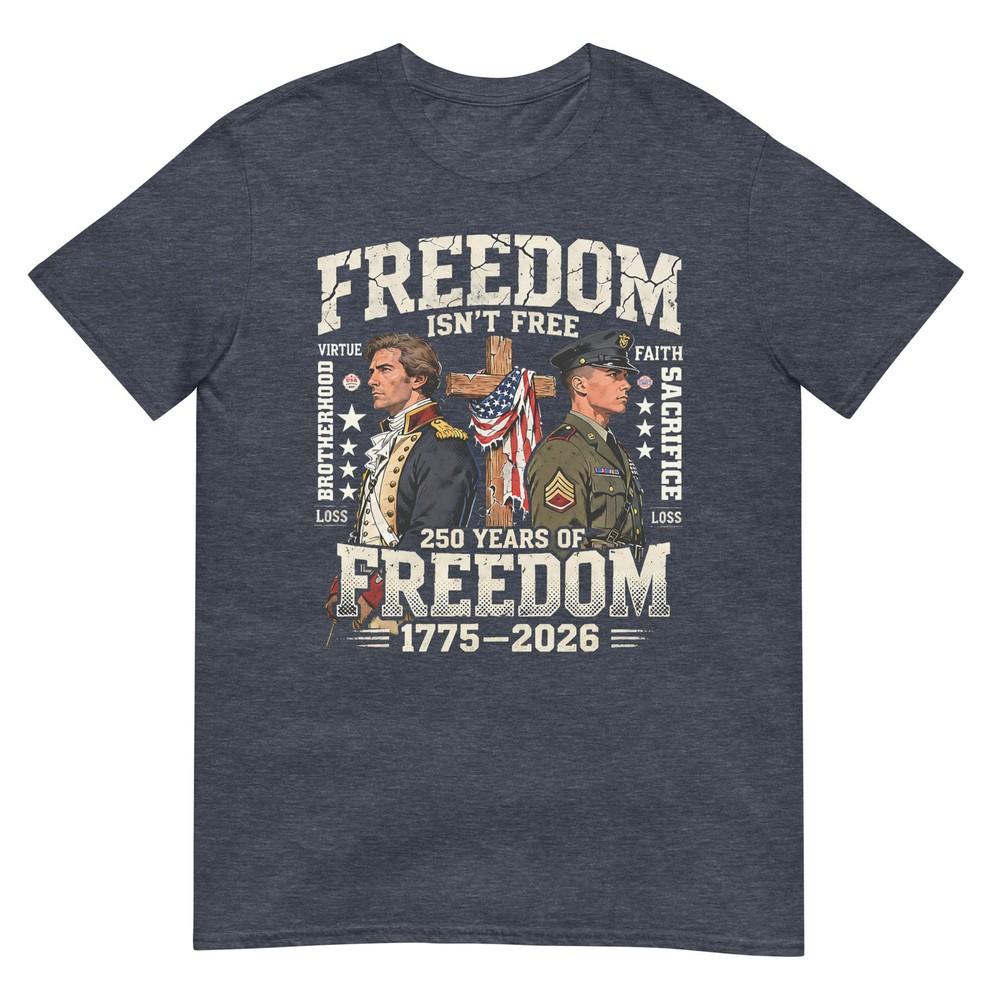 Freedom Isnt Free 250 Years Of Freedompatriotic TShirt