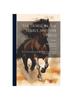 Книга The Horse In the Stable and the Field : His Varieties, Management In Health and Disease, Anatomy, Physiology, Etc. Volume; Volume 1