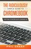 Книга Ridiculously Simple Guide To Chromebook Getting Started With Chrome Os by Phil Sharp - Paperback