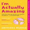 Im Actually Amazing by Anoushka Warden Paperback Book 9781398714113