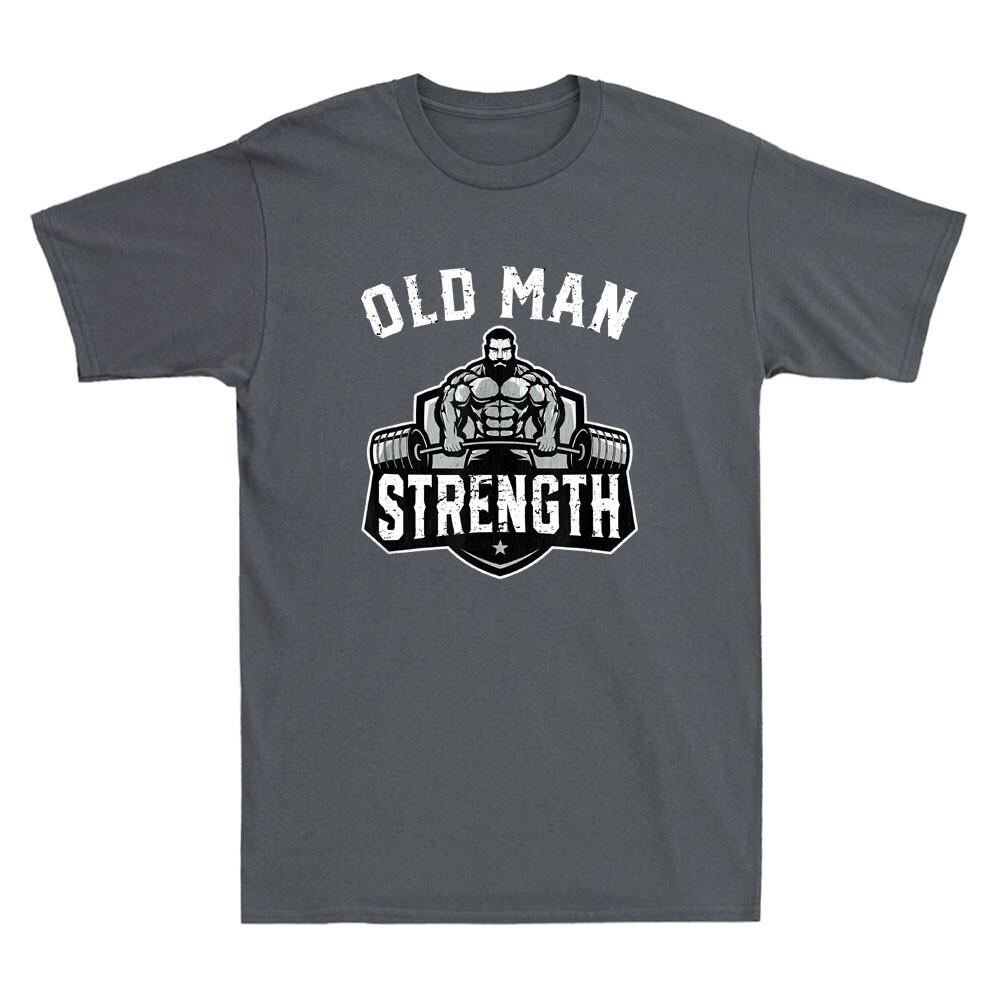 Old Man Strength Funny Gym Motivation Workout Quote Gifts Vintage Men's T-Shirt