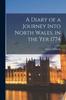 Книга A Diary of a Journey Into North Wales, In the Yer 1774