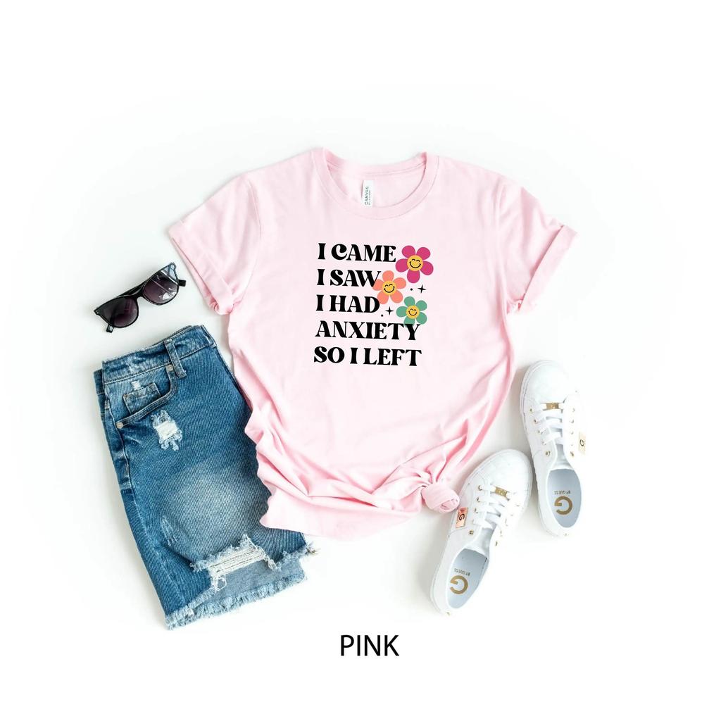 I Came Saw Had Anxiety So Left T Shirt Funny Saying Quotes Unisextal Health Awareness Introvert Women