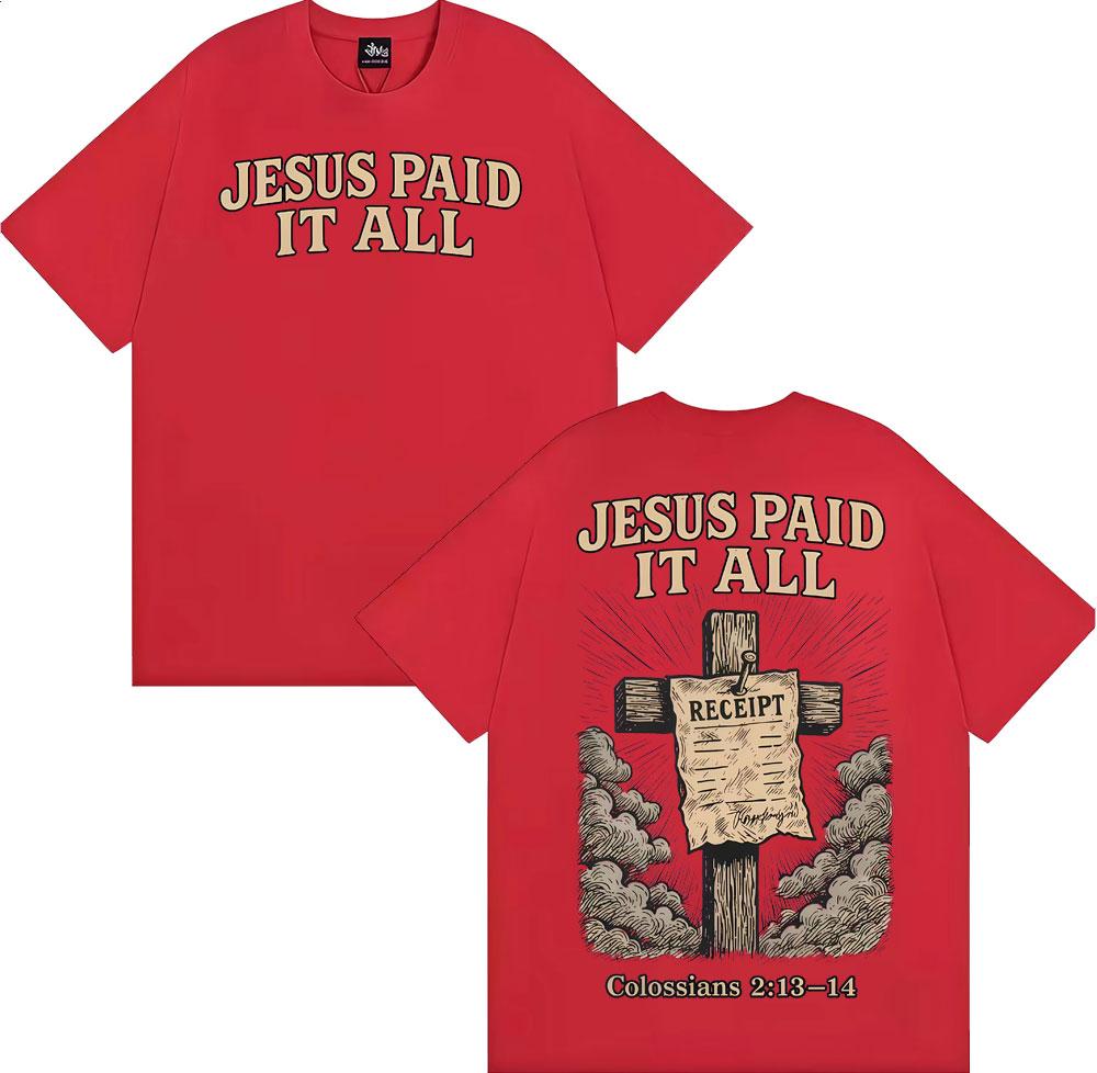 Jesus Paid It All Christian Graphic T Shirts Men's Women Clothing Harajuku Fashion Casual T Shirt High Quality Oversized T-shirt