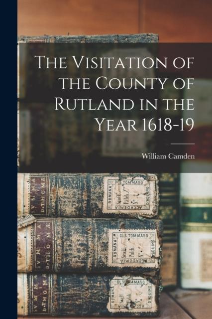 The The Visitation of the County of Rutland In the Year 1618-19 Book