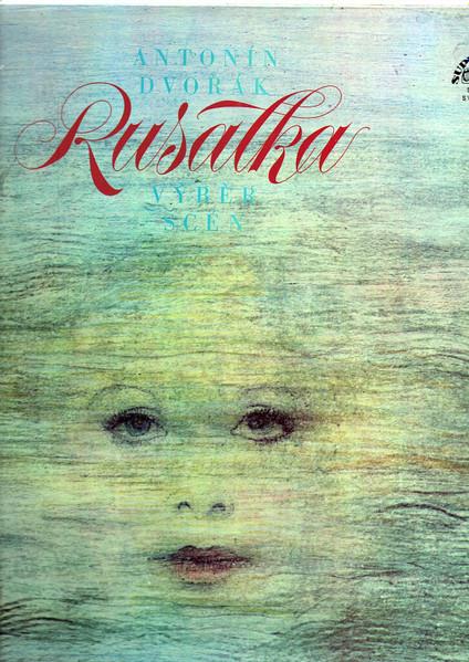 LP Record ANTONÍN DVOŘÁK - Rusalka - Vyber Scen SV8337G Supraphon 1979 Czech Repu Classical Used
