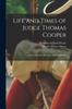 Книга Life and Times of Judge Thomas Cooper : Jurist, Scientist, Educator, Author, Publicist