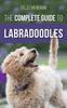 Книга The Complete Guide To Labradoodles : Selecting, Training, Feeding, Raising, and Loving Your New Labradoodle Puppy