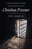 Книга Confessions and Testimony of a Christian Prisoner