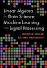 The Linear Algebra for Data Science, Machine Learning, and Signal Processing Book