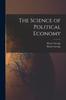 Книга The Science of Political Economy [microform]