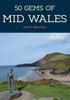 Книга 50 Gems of Mid Wales : The History & Heritage of the Most Iconic Places