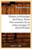 Книга Histoire Ecclesiastique Des Francs. Suivie d'Un Sommaire De Ses Autres Ouvrages T2 (Ed.1859-1862)