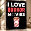 I Love Horror Movies Metal Poster Perfect Gift for Fans Lovers Personalized Wall Art Metal Sign for Decoration Room Wand Deko