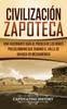 Книга Civilizacion Zapoteca : Una Fascinante Guia Al Pueblo De Las Nubes Precolombino Que Domino El Valle De Oaxaca En Mesoamerica