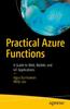 Книга Practical Azure Functions : A Guide To Web, Mobile, and IoT Applications