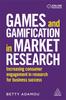 Книга Games and Gamification In Market Research : Increasing Consumer Engagement In Research for Business Success