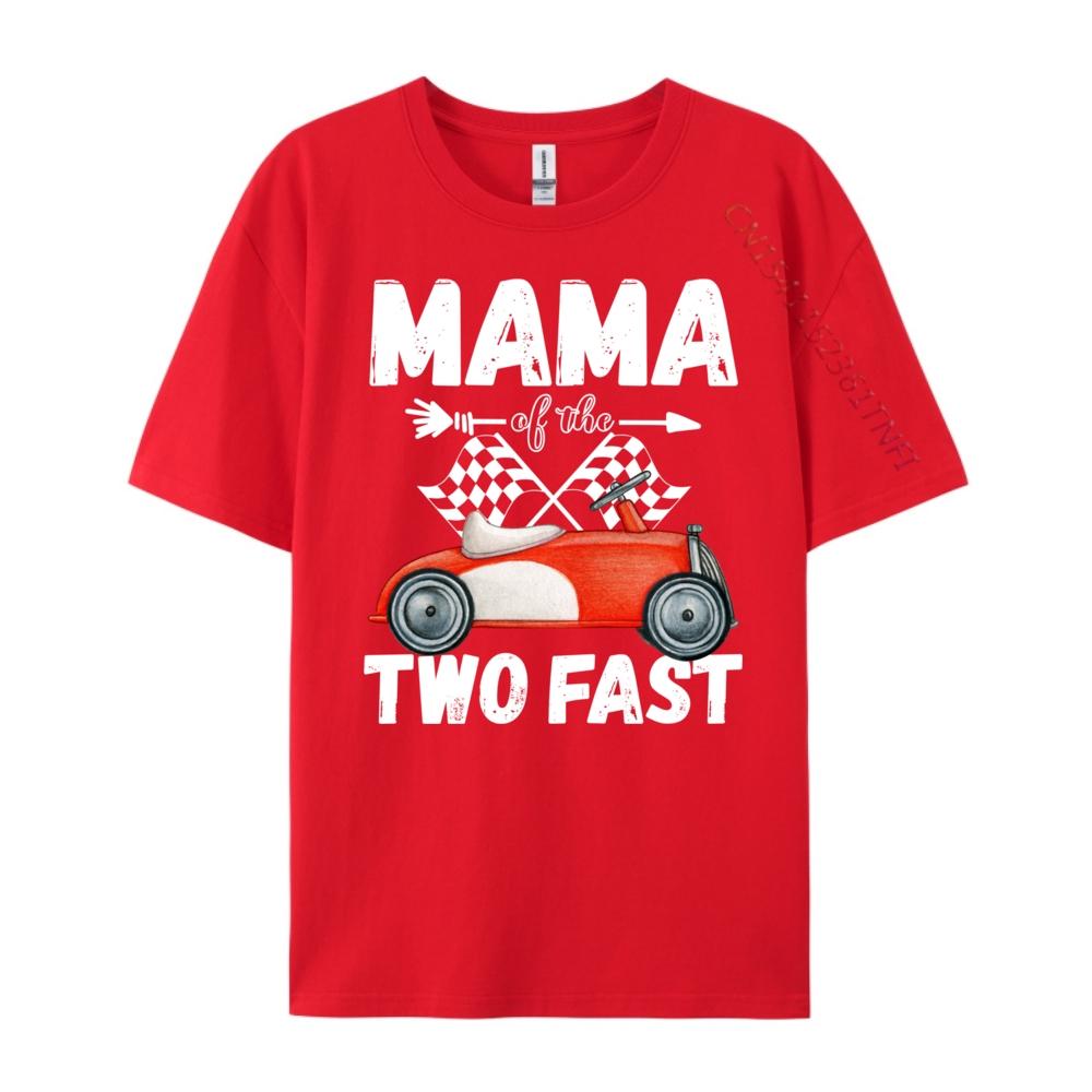 Mama Of The Two Fast 2 Curious Birthday 2nd Little Racer Street Wear T Shirt Student Camisas De Hombre Chinese Style