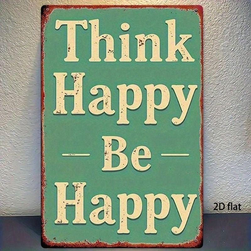 Винтажная металлическая табличка Думай счастливо Будь счастлив 8x12 дюймов Водонепроницаемый Декор для дома в стиле фермерского дома