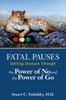 Книга Fatal Pauses : Getting Unstuck Through the Power of No and the Power of Go