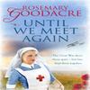 Until We Meet Again by Rosemary Goodacre Paperback Book 9781800321595