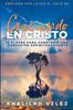 Книга Creciendo En Cristo : 12 Claves Para Construir Una Fundacion Espiritual Fuerte