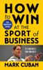 Книга How To Win At the Sport of Business : If I Can Do It, You Can Do It: 10th Anniversary Edition