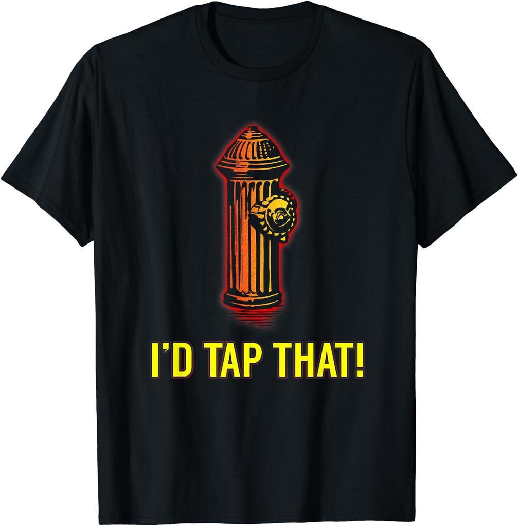 New Limited I'd Tap That Funny Firefighter Gifts, Great Gift Idea T-Shirt