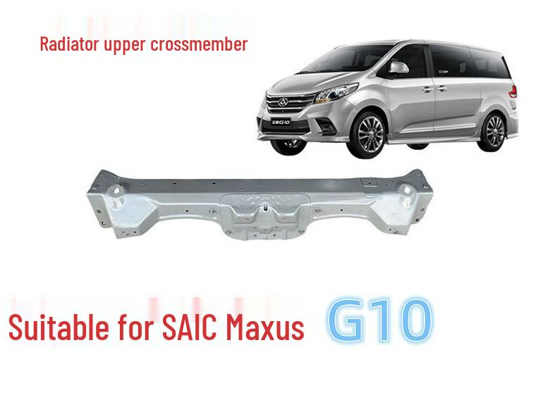 Brand New Upper Radiator Support Crossmember for SAIC Maxus G10