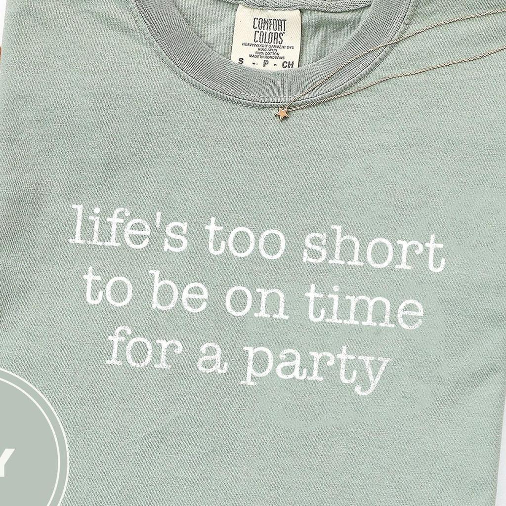 Life's Too Short Party T-Shirt and kids tshirt, Funny Drinking Tee, Boho Comfort Colors Shirt and kids tshirt, Late To Event Aesthetic Top, Espresso
