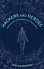 Книга Hackers and Heroes : How Everyone Can Participate In the Tech Economy