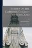 Книга History of the Catholic Church of Scotland : From the Introduction of Christianity To the Present Day 01