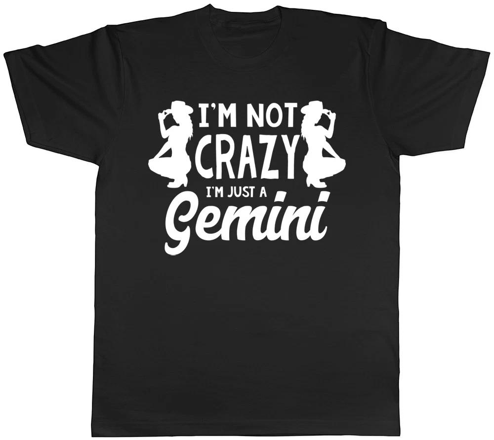 I'm Not Crazy I'm Just a Gemini Mens Womens Ladies Unisex T-Shirt