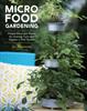 Книга Micro Food Gardening : Project Plans and Plants for Growing Fruits and Veggies In Tiny Spaces