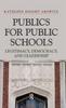 The Publics for Public Schools : Legitimacy, Democracy, and Leadership Book