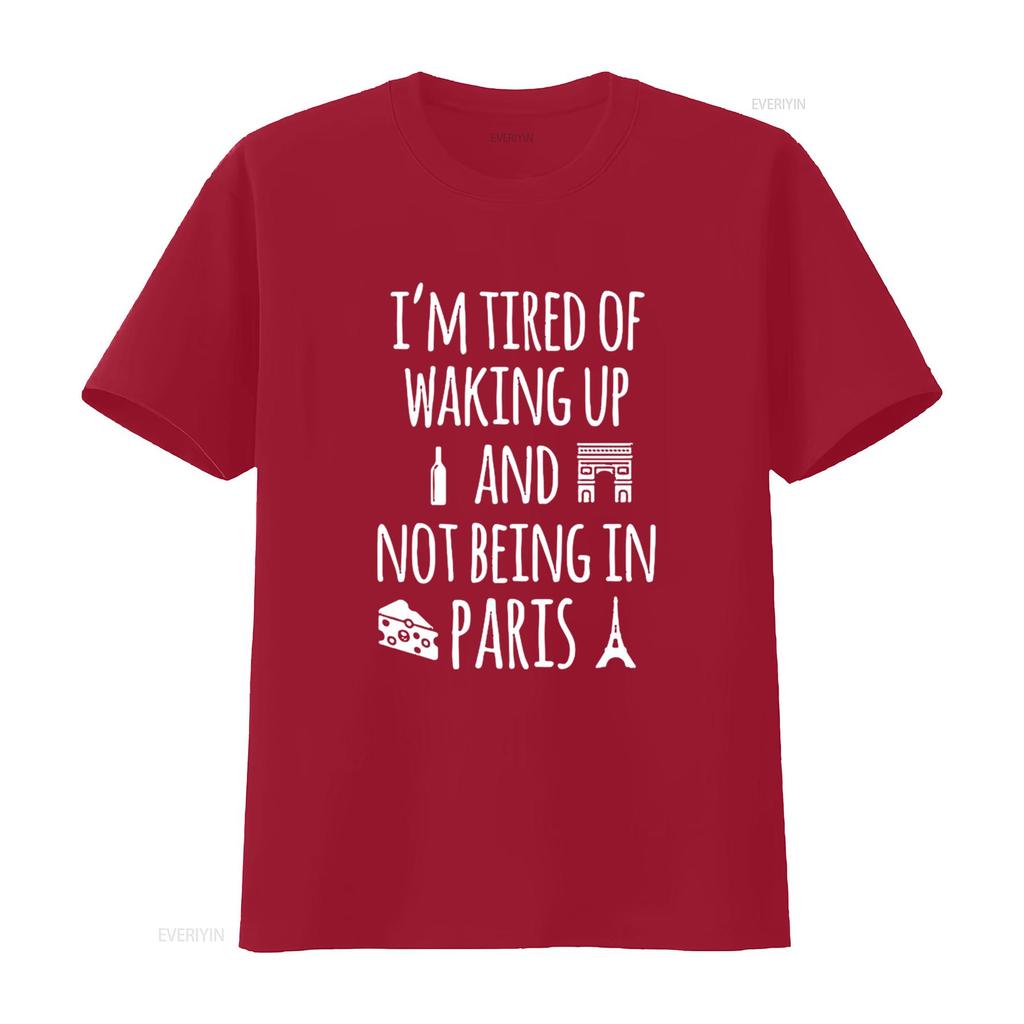 Womens I m Tired Of Waking Up And Not Being In Paris Funny SweaT T Shirt vintage Washed fashion Stylish Casual designer clothes
