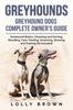 Книга Greyhounds : Greyhound Dogs Complete Owner's Guide