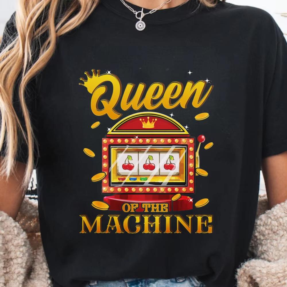 Casino Gambling Queen Of The Machine Shirt Slot Machine Tee Gift For Women Fun Novelty Tops Retro Summer Cotton Casual Tees