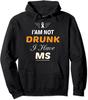 I'm Not Drunk I Have Ms Awareness Multiple Sclerosis Unisex Hooded Sweatshirt